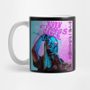 Cyborg Girl - Even Cyborgs Dance Mug